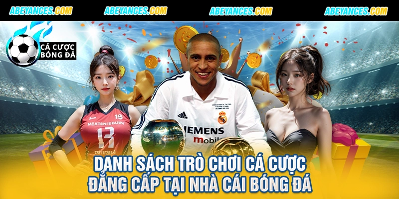 Danh sách trò chơi cá cược đẳng cấp tại nhà cái bóng đá