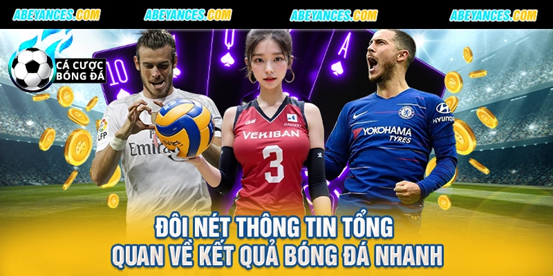 Đôi nét thông tin tổng quan về kết quả bóng đá nhanh