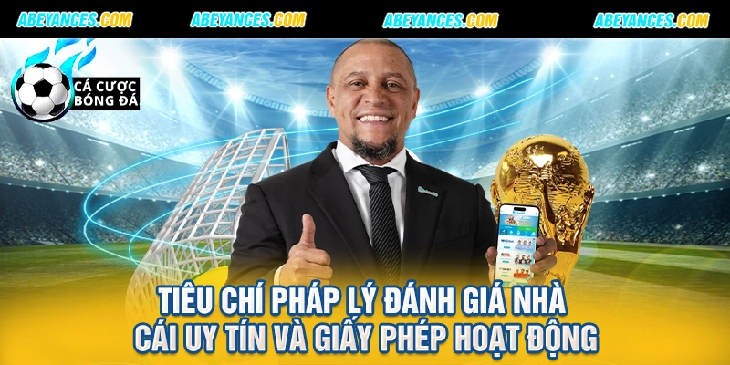 Tiêu chí pháp lý đánh giá nhà cái uy tín và giấy phép hoạt động